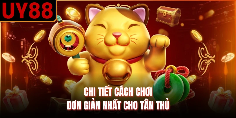Chi tiết cách chơi đơn giản nhất cho tân thủ
