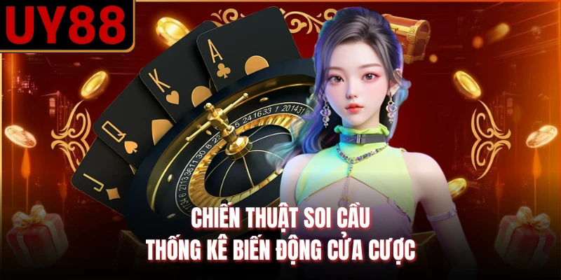 Chiến thuật soi cầu thống kê biến động cửa cược