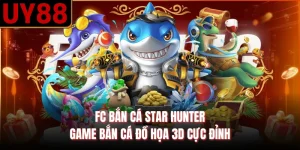 FC Bắn Cá Star Hunter - Game Bắn Cá Đồ Họa 3D Cực Đỉnh