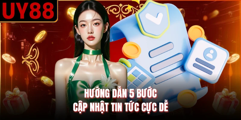 Hướng dẫn 5 bước cập nhật tin tức cực dễ