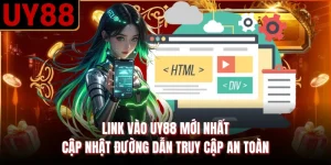 Link Vào UY88 Mới Nhất - Cập Nhật Đường Dẫn Truy Cập An Toàn