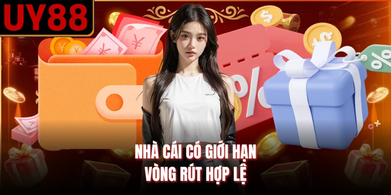 Nhà cái có giới hạn vòng rút hợp lệ